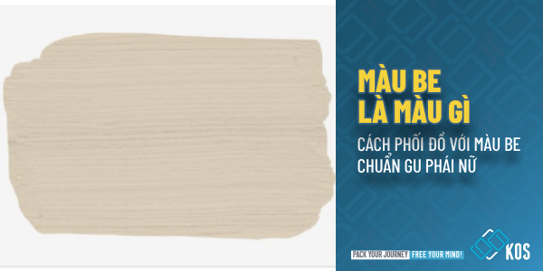 Màu be là màu gì Cách phối đồ với màu be CHUẨN GU phái nữ