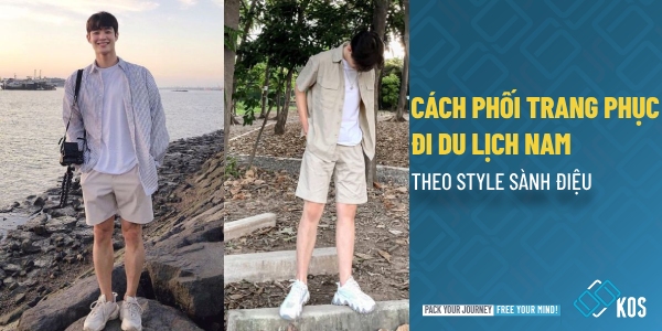 Cách phối đồ đi du lịch nam theo style cực SÀNH ĐIỆU
