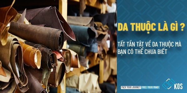 Da thuộc là gì và TẤT TẦN TẬT về da thuộc